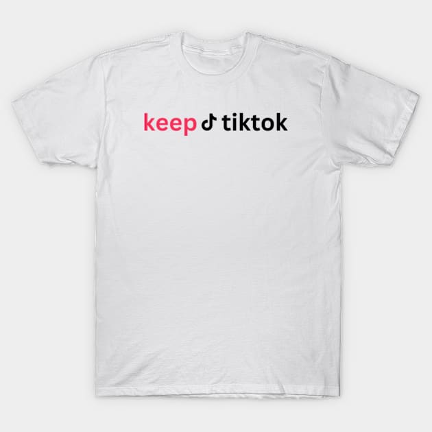 KEEP tiktoK T-Shirt by graphicaesthetic ✅